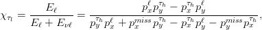                               ℓ τh   τh ℓ
χ τ = ---E-ℓ--- = -----------pxpy-−-px-py-----------,
  l   E ℓ + E νℓ  pτyhpℓx + pmxisspτyh− pτxhpℓy − pmyisspτxh

