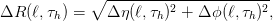              ∘ ---------2-----------2-
ΔR  (ℓ,τh) =   Δ η(ℓ,τh) + Δ ϕ(ℓ,τh) ,
      